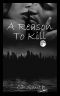 [Reason 02] • A Reason To Kill